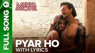 Pyar Ho  Full Song with Lyrics  Munna Michael  Tiger Shroff amp Nidhhi Agerwal [upl. by Ylrbmik]