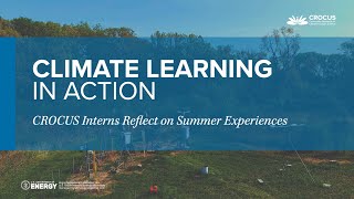 Climate Learning in Action CROCUS Interns Reflect on Summer Experiences [upl. by Sirtemed]