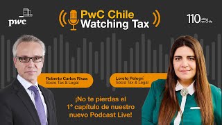 PwC Chile Watching Tax Capítulo 1 Podcast Live [upl. by Eslehc]