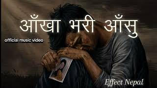 Aakha Bhari Aasu Heartbreaking Nepali song  Ft nirajandhaurali  Sad Nepali song 2024 [upl. by Nahsrad]