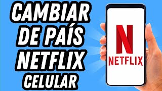 Como cambiar de país en Netflix en celular GUÍA COMPLETA [upl. by Atillertse535]