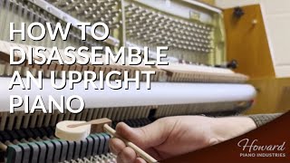 How to Disassemble an Upright Piano  HOWARD PIANO INDUSTRIES [upl. by Sherborn]