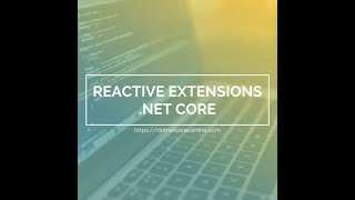 Reactive Extensions in Net Core [upl. by Foskett]