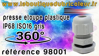 presse etoupe plastique IP68 ISO16 gris reference 98001 [upl. by Sudbury]