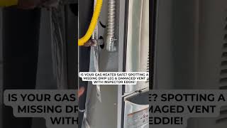 Is Your Gas Heater Safe Spotting a Missing Drip Leg amp Damaged Vent with Inspector Eddie [upl. by Roberto]