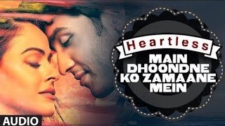 Main Dhoondne Ko Zamaane Mein Full Song  Arijit Singh  Adhyayan Suman Ariana Ayam [upl. by Quenby734]