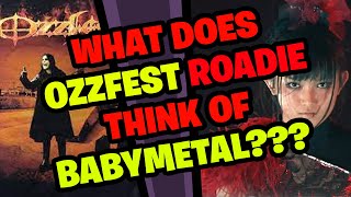 What does OZZFEST Roadie think of BABYMETAL [upl. by Camella]