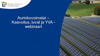 Aurinkovoimalat – Kaavoitus luvat ja YVA webinaari 2132024 [upl. by Christabella387]