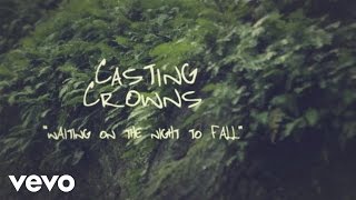 Casting Crowns  Waiting on the Night to Fall Official Lyric Video [upl. by Gianna]