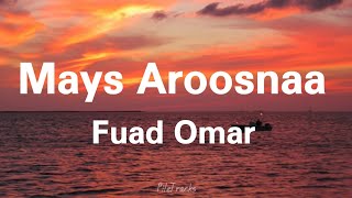 Fuad Omar  Mays Aroosnaa Lyrics [upl. by Llennahc506]