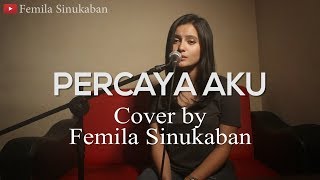 PERCAYA AKU  Chintya Gabriella Cover by Femila Sinukaban [upl. by Iaria]