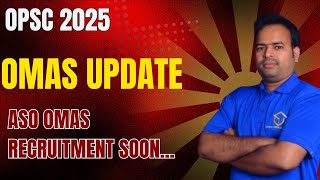 OPSC OMAS 2025 RECRUITMENT SOONOMAS ASO UPDATE [upl. by Elleda138]