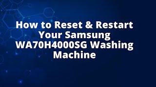 How to Reset amp Restart Your Samsung WA70H4000SG Washing Machine [upl. by Blondelle247]