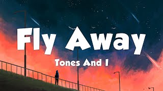 Tones And I  Fly Away Lyrics [upl. by Ahsimed]