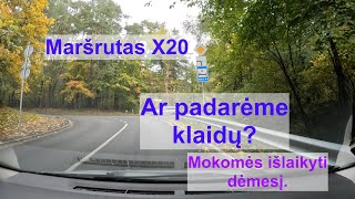 Maršrutas X20 Ar padarėme klaidų [upl. by Ydnik930]