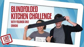 Yolanda amp Orhan Do A Blindfolded KITCHEN Challenge  Yolanda Gampp  How To Cake It [upl. by Selda]