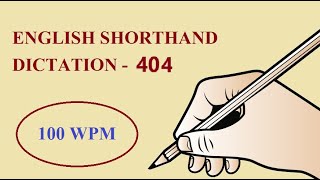 ENGLISH SHORTHAND DICTATION  404  100 WPM [upl. by Aisenat]