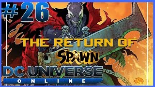 DC Universe Online Walkthrough  Playthrough Gameplay part 26  The Return OF Spawn [upl. by Odlabso]