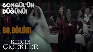 Kırgın Çiçekler 60Bölüm  Songül’ün düğünü [upl. by Fiore201]