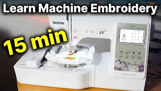 Learn MACHINE EMBROIDERY in 15 Minutes Beginner Tutorial [upl. by Rosenblatt]