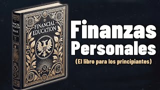 Finanzas Personales para Principiantes Tu Guía Hacia la Libertad Financiera [upl. by Ayekat686]