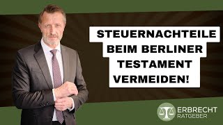 Wie kann man Steuernachteile beim Berliner Testament vermeiden [upl. by Sonia508]