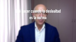 Qué hacer cuando la deslealtad se convierte en norma [upl. by Harbed]