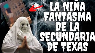 La Niña Fantasma del Colegio de El Paso EVIDENCIAS [upl. by Saks333]