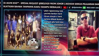 DJ ALVIN KHO™  SPESIAL REQUEST BELE420 FROM JOHOR [upl. by Akired725]