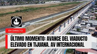 Avance del Viaducto Elevado En Tijuana BC [upl. by Landes687]