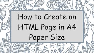 How to Create an HTML Page in A4 Paper Size [upl. by Genni]