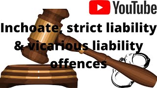 Inchoate strict liability amp vicarious liability offences [upl. by Kahl445]