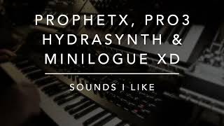 Prophet X PRO 3 Hydrasynth amp Minilogue XD  Sounds I Like [upl. by Erret83]