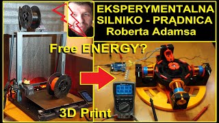 Jak Zrobiłem Free Energy Generator Prądu Roberta Adamsa Druk 3D ELEGOO NEPTUNE 3 PLUS 3D PRINTER [upl. by Emalia]