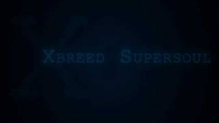 Xbreed Supersoul  Smile [upl. by Faubert]