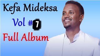 Kefa Mideksa  Vol 7  Non Stop Ethiopian Protestant mezmur  Full Album  Amharic Mezmur [upl. by Elise834]