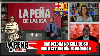 MEJORA situación económica del BARCELONA pero aún SIGUEN los DOLORES DE CABEZA  La Peña de La Liga [upl. by Sillig]