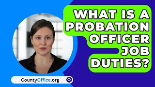 What Is A Probation Officer Job Duties  CountyOfficeorg [upl. by Loise448]