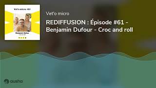 REDIFFUSION  Épisode 61  Benjamin Dufour  Croc and roll [upl. by Kezer]