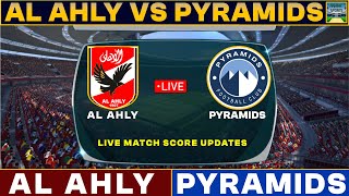 Al Ahly Vs Pyramids Live Match Today  ALA Vs PYR Live Football Match 2024 Live [upl. by Yesima]