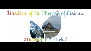 Pilgrimage to Saint Michel in Normandy and St Therese of Lisieux [upl. by Santiago]