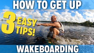 How To Get Up On A Wakeboard  3 Easy Tips The Wake board Made Easy [upl. by Terrijo388]