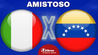 ITÁLIA X VENEZUELA AO VIVO  AMISTOSO INTERNACIONAL  NARRAÇÃO [upl. by Eilloh]