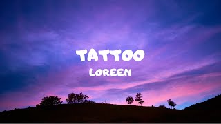 Tattoo  Loreen  Lyrics [upl. by Abbottson]