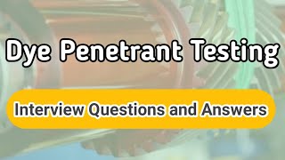 Penetrant testing interview questions and answers ll LPT interview questions ll Non destructive test [upl. by Bethanne]