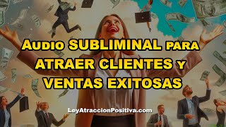 💼 Audio SUBLIMINAL para ATRAER CLIENTES y VENTAS EXITOSAS 💰 [upl. by Lansing]