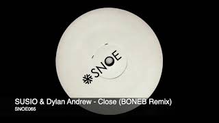 SUSIO amp Dylan Andrew  Close BONEB Remix  SNOE065 [upl. by Nora423]