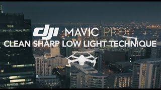 DJI Mavic Pro Clean Sharp Low Light Footage Technique [upl. by Cand]