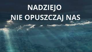 NADZIEJO NIE OPUSZCZAJ NAS  PIOTR JURKIEWICZ [upl. by Paten]