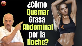 ✅ ¿COMO QUEMAR GRASA ABDOMINAL POR LA NOCHE ✅ [upl. by Puduns]